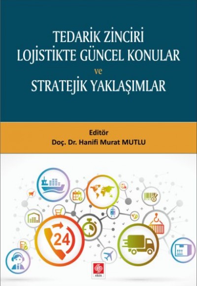 Tedarik Zinciri Lojistikte Güncel Konular ve Stratejik Yaklaşımlar Tedarik Zinciri Lojistikte Güncel Konular ve Stratejik Yaklaşımlar