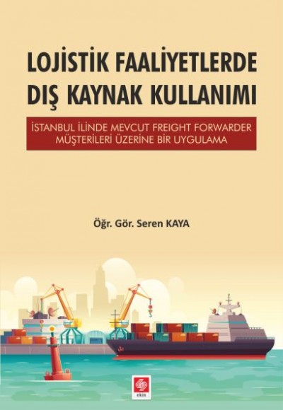 Lojistik Faaliyetlerde Dış Kaynak Kullanımı Lojistik Faaliyetlerde Dış Kaynak Kullanımı