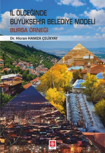İl Ölçeğinde Büyükşehir Belediye Modeli: Bursa Örneği İl Ölçeğinde Büyükşehir Belediye Modeli: Bursa Örneği