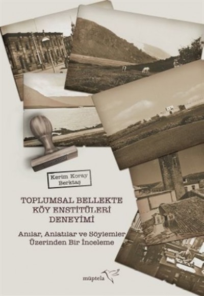 Toplumsal Bellekte Köy Enstitüleri Deneyimi Toplumsal Bellekte Köy Enstitüleri Deneyimi
