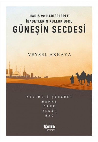 Güneşin Secdesi - Hadis ve Hadiselerle İbadetlerin Kulluk Ufku Güneşin Secdesi - Hadis ve Hadiselerle İbadetlerin Kulluk Ufku