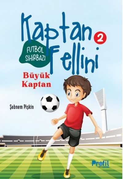 Büyük Kaptan - Futbol Sihirbazı Kaptan Fellini 2 Büyük Kaptan - Futbol Sihirbazı Kaptan Fellini 2