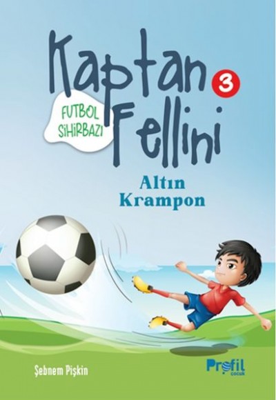Altın Krampon - Futbol Sihirbazı Kaptan Fellini 3 Altın Krampon - Futbol Sihirbazı Kaptan Fellini 3