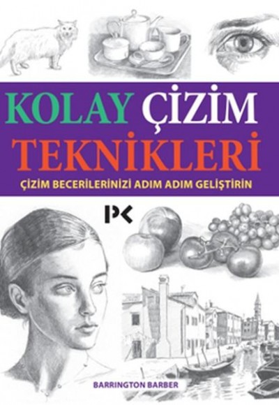 Kolay Çizim Teknikleri - Çizim Becerilerinizi Adım Adım Geliştirin Kolay Çizim Teknikleri - Çizim Becerilerinizi Adım Adım Geliştirin