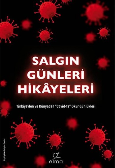 Salgın Günleri Hikâyeleri - Türkiye’den ve Dünyadan "Covid-19" Okur Günlükleri Salgın Günleri Hikâyeleri - Türkiye’den ve Dünyadan "Covid-19" Okur Günlükleri
