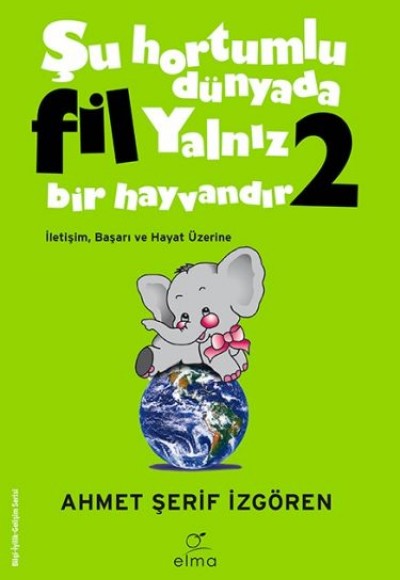 Şu Hortumlu Dünyada Fil Yalnız Bir Hayvandır 2 - Yeşil Kapak Şu Hortumlu Dünyada Fil Yalnız Bir Hayvandır 2 - Yeşil Kapak