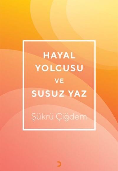 Hayal Yolcusu ve Susuz Yaz Hayal Yolcusu ve Susuz Yaz