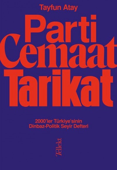 Parti, Cemaat, Tarikat - 2000’ler Türkiye’sinin Dinbaz-Politik Seyir Defteri Parti, Cemaat, Tarikat - 2000’ler Türkiye’sinin Dinbaz-Politik Seyir Defteri