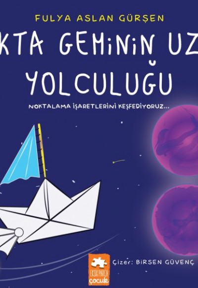 Nokta Geminin Uzay Yolculuğu - Noktalama İşaretlerini Keşfediyoruz Nokta Geminin Uzay Yolculuğu - Noktalama İşaretlerini Keşfediyoruz