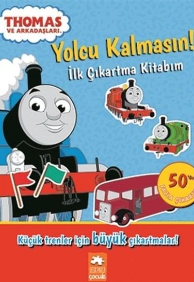 Yolcu Kalmasın - İlk Çıkartma Kitabım - Thomas ve Arkadaşları Yolcu Kalmasın - İlk Çıkartma Kitabım - Thomas ve Arkadaşları