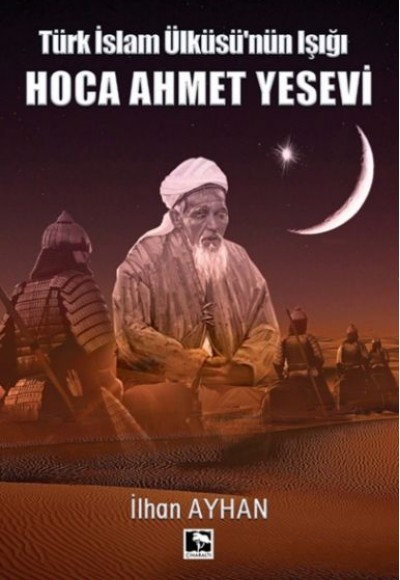 Türk İslam Ülküsü'nün Işığı Hoca Ahmet Yesevi Türk İslam Ülküsü'nün Işığı Hoca Ahmet Yesevi