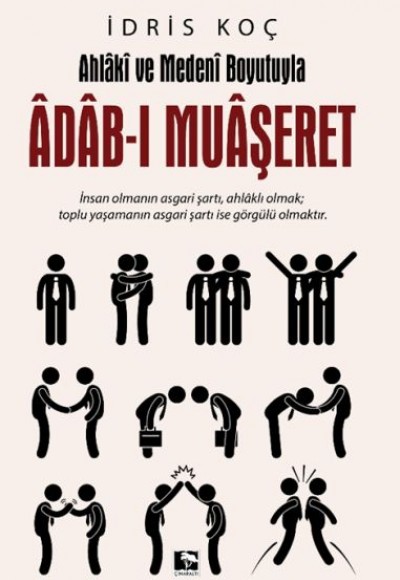 Ahlaki ve Medeni Boyutuyla Adab-ı Muaşeret Ahlaki ve Medeni Boyutuyla Adab-ı Muaşeret