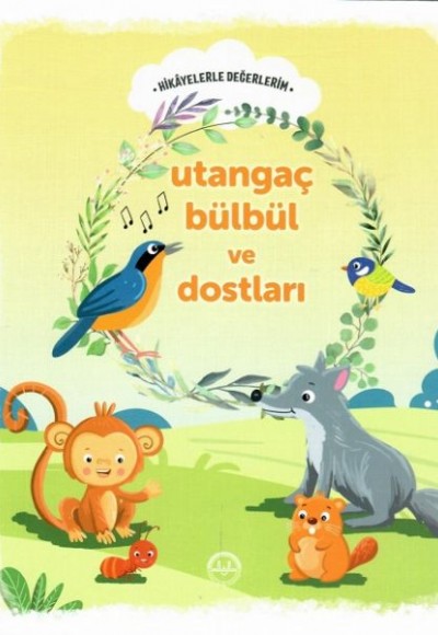 Hikayelerle Değerlerim Utangaç Bülbül ve Dostları Hikayelerle Değerlerim Utangaç Bülbül ve Dostları