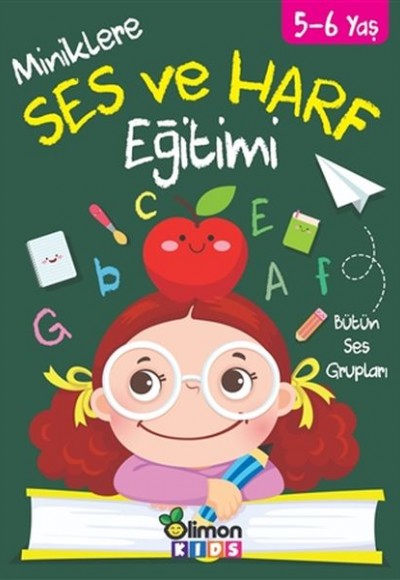 Miniklere Ses ve Harf Eğitimi 5-6 Yaş Miniklere Ses ve Harf Eğitimi 5-6 Yaş