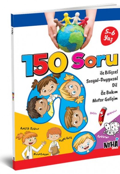 150 Soru İle Bilişsel Sosyal-Duygusal Dil Öz Bakım Motor Gelişim (5-6 Yaş) 150 Soru İle Bilişsel Sosyal-Duygusal Dil Öz Bakım Motor Gelişim (5-6 Yaş)