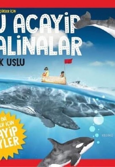 Daha Küçükler İçin Şu Acayip Balinalar Daha Küçükler İçin Şu Acayip Balinalar