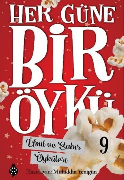 Her Güne Bir Öykü - 9 - Ümit Ve Sabır Öyküleri Her Güne Bir Öykü - 9 - Ümit Ve Sabır Öyküleri