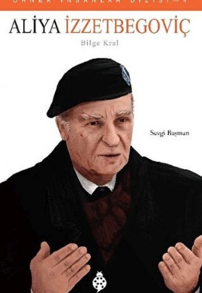 Örnek İnsanlar Dizisi-4 Aliya İzzetbegoviç Örnek İnsanlar Dizisi-4 Aliya İzzetbegoviç