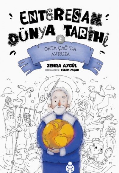 Enteresan Dünya Tarihi-2 - Orta Çağ'Da Avrupa Enteresan Dünya Tarihi-2 - Orta Çağ'Da Avrupa