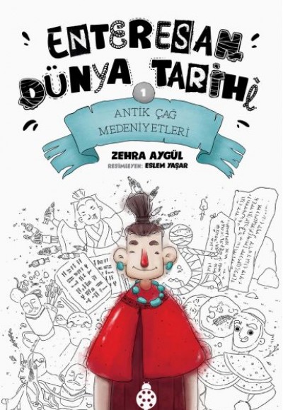 Enteresan Dünya Tarihi-1 - Antik Çağ Medeniyetleri Enteresan Dünya Tarihi-1 - Antik Çağ Medeniyetleri