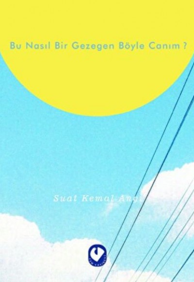 Bu Nasıl Bir Gezegen Böyle Canım? Bu Nasıl Bir Gezegen Böyle Canım?
