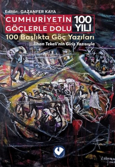 Cumhuriyetin Göçlerle Dolu 100 Yılı Cumhuriyetin Göçlerle Dolu 100 Yılı