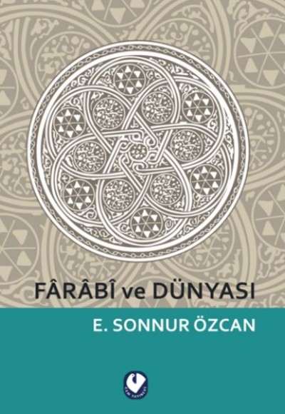Farabi ve Dünyası Farabi ve Dünyası