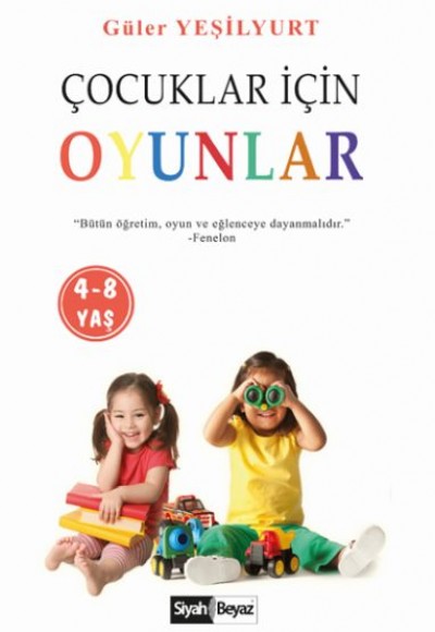 Çocuklar İçin Oyunlar (4-8 Yaş) Çocuklar İçin Oyunlar (4-8 Yaş)