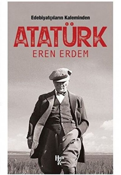 Edebiyatçıların Kaleminden Atatürk Edebiyatçıların Kaleminden Atatürk