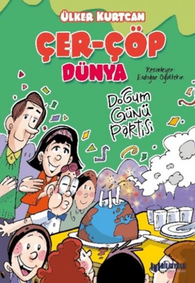 Çer-Çöp Dünya Doğum Günü Partisi Çer-Çöp Dünya Doğum Günü Partisi