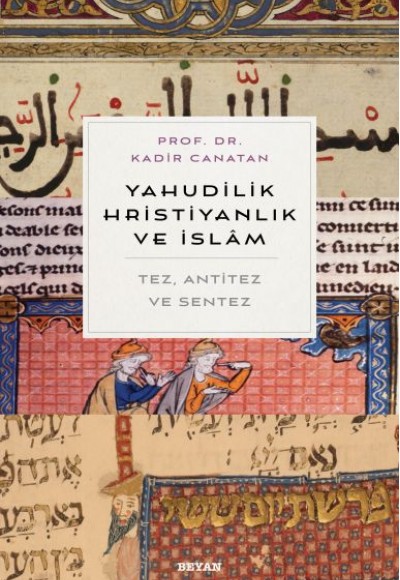 Yahudilik, Hrıstiyanlık ve İslam - Tez, Anti Tez ve Sentez Yahudilik, Hrıstiyanlık ve İslam - Tez, Anti Tez ve Sentez