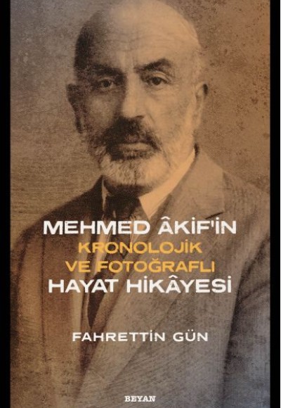 Mehmed Akifin Hayat Hikayesi - Kronolojik ve Fotoğraflı Mehmed Akifin Hayat Hikayesi - Kronolojik ve Fotoğraflı