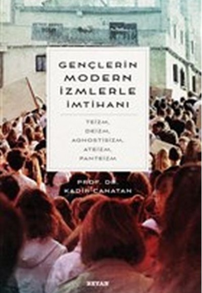 Gençlerin Modern İzmlerle İmtihanı Gençlerin Modern İzmlerle İmtihanı