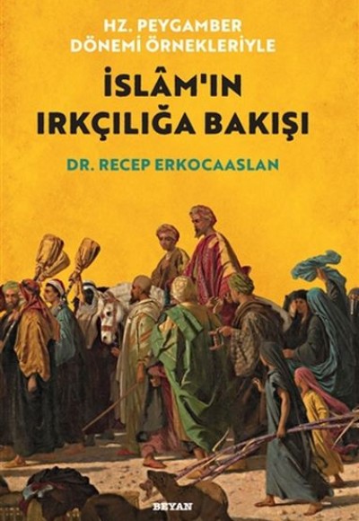 Hz. Peygamber Dönemi Örnekleriyle İslam'ın Irkçılığa Bakışı Hz. Peygamber Dönemi Örnekleriyle İslam'ın Irkçılığa Bakışı