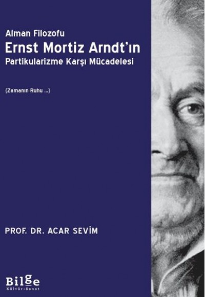 Alman Filozofu Ernst Mortiz Arndt'ın Partikularizme Karşı Mücadelesi Alman Filozofu Ernst Mortiz Arndt'ın Partikularizme Karşı Mücadelesi