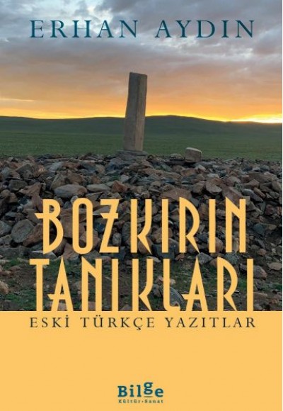 Bozkırın Tanıkları - Eski Türkçe Yazıtlar Bozkırın Tanıkları - Eski Türkçe Yazıtlar