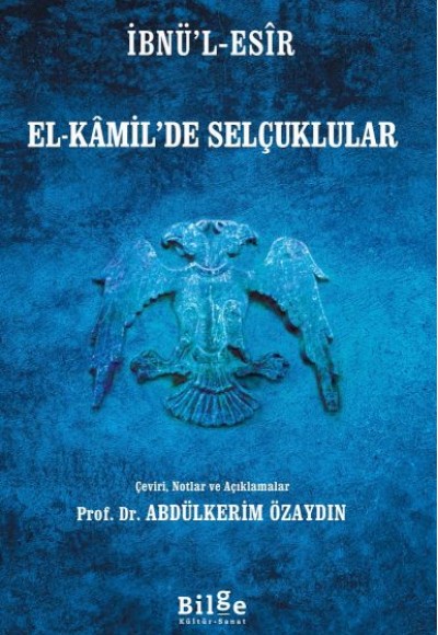 İbnü’l-Esîr El-Kâmil’de Selçuklular İbnü’l-Esîr El-Kâmil’de Selçuklular