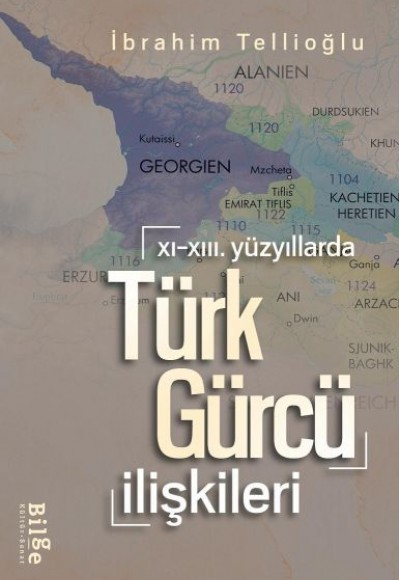 XI.-XIII. Yüzyıllarda Türk-Gürcü İlişkileri XI.-XIII. Yüzyıllarda Türk-Gürcü İlişkileri