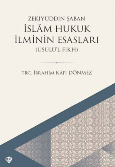 İslam Hukuk İlminin Esasları - Usûlü’l-Fıkh İslam Hukuk İlminin Esasları - Usûlü’l-Fıkh