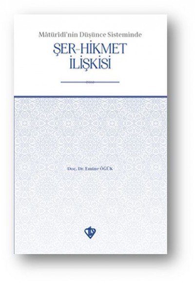 Matüridinin Düşünce Sisteminde Şer-Hikmet İlişkisi Matüridinin Düşünce Sisteminde Şer-Hikmet İlişkisi