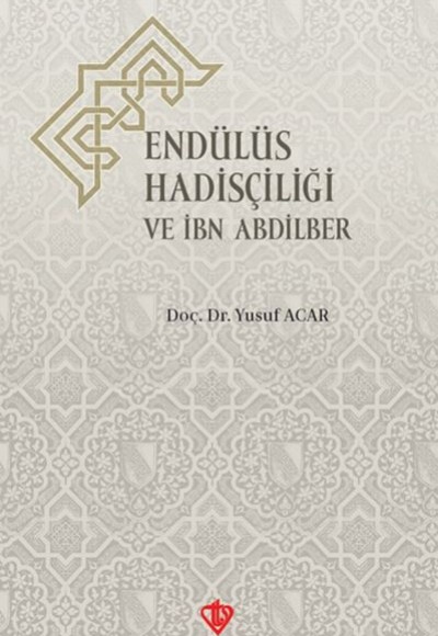 Endülüs Hadisçiliği ve İbn Abdilber Endülüs Hadisçiliği ve İbn Abdilber