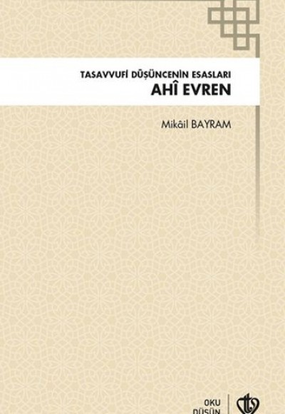 Ahi Evren Tasavvufi Düşüncenin Esasları Ahi Evren Tasavvufi Düşüncenin Esasları
