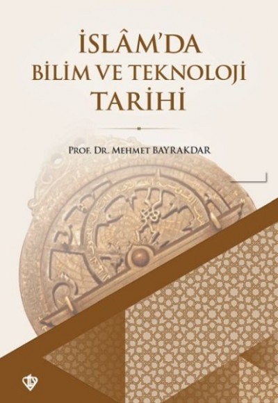 İslam'da Bilim ve Teknoloji Tarihi İslam'da Bilim ve Teknoloji Tarihi