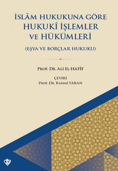 İslam Hukukuna Göre Hukuki İşlemler ve Hükümleri Eşya Ve Borçlar Hukuku İslam Hukukuna Göre Hukuki İşlemler ve Hükümleri Eşya Ve Borçlar Hukuku