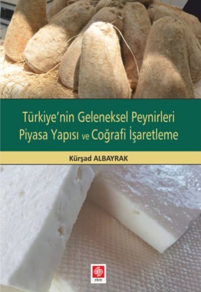 Türkiye'nin Geleneksel Peynirleri Piyasa Yapısı ve Coğrafi İşaretleme Türkiye'nin Geleneksel Peynirleri Piyasa Yapısı ve Coğrafi İşaretleme