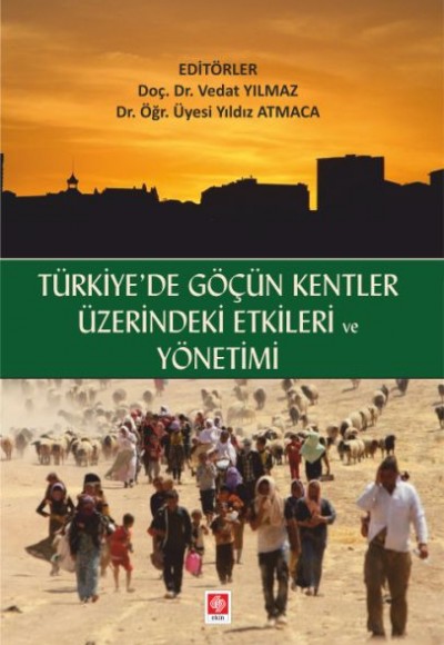 Türkiyede Göçün Kentler Üzerindeki Etkileri ve Yönetimi Türkiyede Göçün Kentler Üzerindeki Etkileri ve Yönetimi