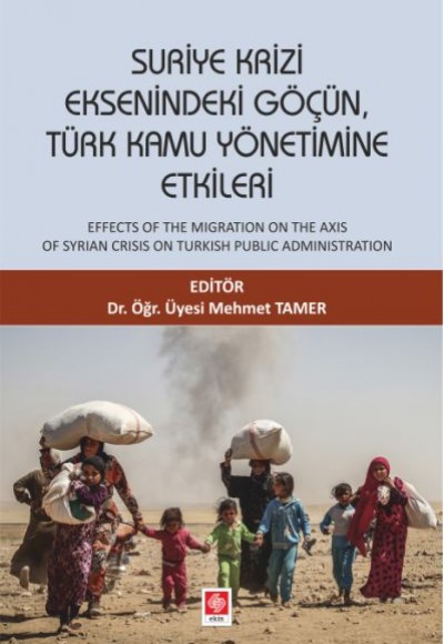 Suriye Krizi Eksenindeki Göçün, Türk Kamu Yönetimine Etkileri Suriye Krizi Eksenindeki Göçün, Türk Kamu Yönetimine Etkileri