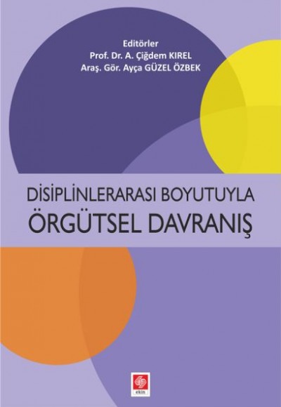 Disiplinlerarası Boyutuyla Örgütsel Davranış Disiplinlerarası Boyutuyla Örgütsel Davranış
