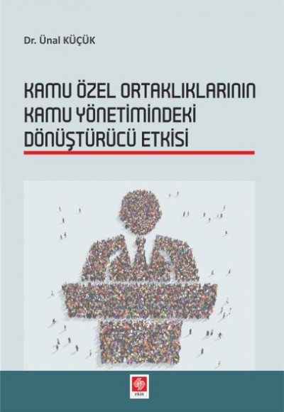 Kamu Özel Ortaklıklarının Kamu Yönetimindeki Dönüştürücü Etkisi Kamu Özel Ortaklıklarının Kamu Yönetimindeki Dönüştürücü Etkisi