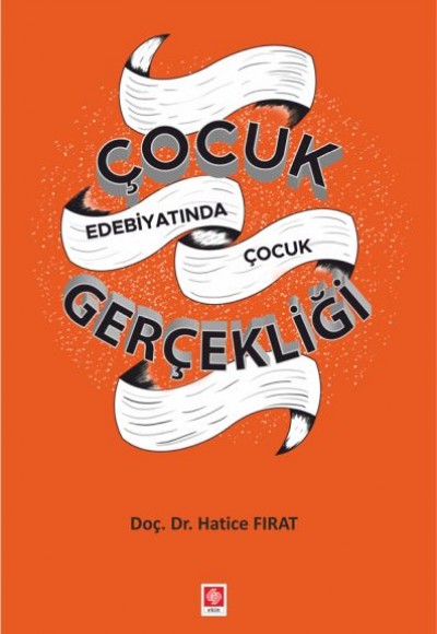 Çocuk Edebiyatında Çocuk Gerçekliği Çocuk Edebiyatında Çocuk Gerçekliği
